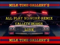 ALL PLAY NO WORK REMIX pt-1 ALL PLAY NO WORK REMIX pt-1